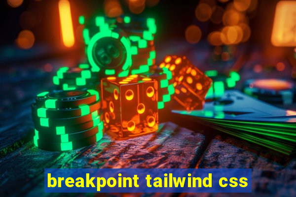 breakpoint tailwind css